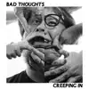 Bad Thoughts - Creeping In - EP